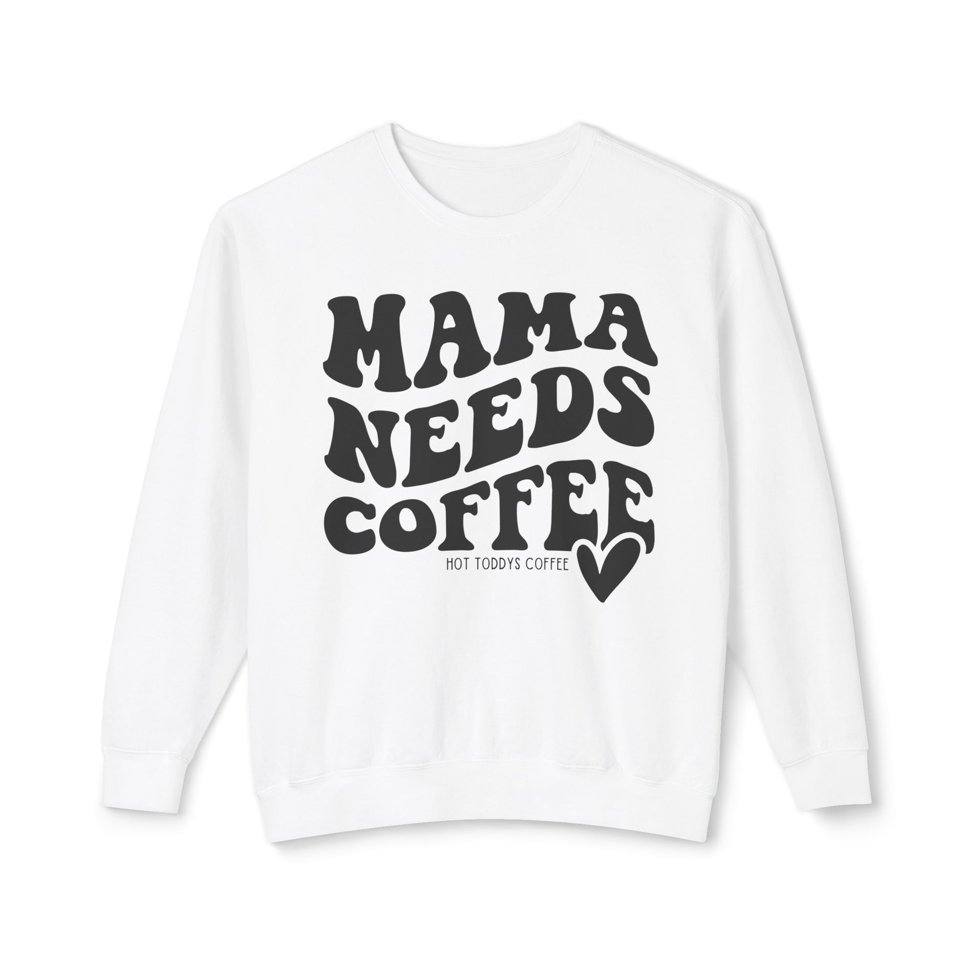 Mama Needs Coffee Crewneck